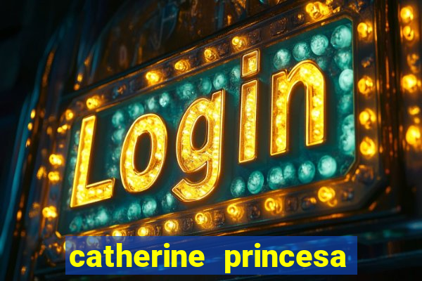 catherine princesa de gales